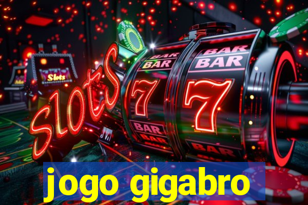 jogo gigabro